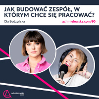 #90 Jak budować zespół chętny do pracy? – Pani Swojego Czasu – Ola Budzyńska