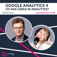 99 Google Analytics 4 – co się zmieni w analityce?