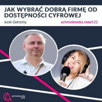 122 Firmy od dostępności cyfrowej – jak wybrać? Jacek Zadrożny