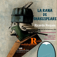 #23 - LA RANA DE SHAKESPEARE (AudioFragmento). Ricardo Reques. Baile del Sol Ediciones, 2018