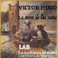 #8 - LA TORRE DE LAS RATAS (La tour des souris). Victor Hugo (1802-1885)