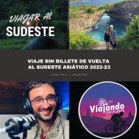 343. Viaje sin billete de vuelta al Sudeste Asiático 2022-23 con Pau y Ariadna - Episodio exclusivo para mecenas