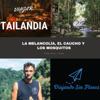 #150 TAILANDIA: La melancolía, el caucho y los mosquitos - Episodio exclusivo para mecenas