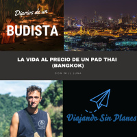 #132 Ep.2 Los diarios de un budista: La vida al precio de un Pad Thai (Bangkok) - Episodio exclusivo para mecenas