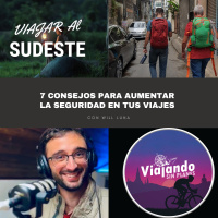 320. 7 consejos para aumentar la seguridad en tus viajes (...que podrían salvarte la vida) - Episodio exclusivo para mecenas