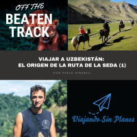 #98 Viajar a Uzbekistán: El origen de la ruta de la seda con Pablo Strubell (1) - Episodio exclusivo para mecenas