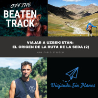 #99 Viajar a Uzbekistan: El origen de la ruta de la seda con Pablo Strubell (2) - Episodio exclusivo para mecenas