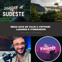 Mega guía de viaje a vietnam: lugares e itinerarios con Marc el Vietnamita