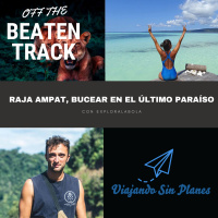 #111 OFF THE BEATEN TRACK - Raja Ampat, bucear en el último paraíso con @exploralabola - Episodio exclusivo para mecenas