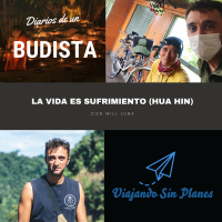 #134 Ep.3 Los diarios de un budista: la vida es sufrimiento (Hua Hin) - Episodio exclusivo para mecenas