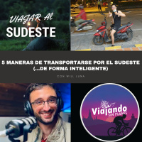 331. 5 maneras de transportarse por el sudeste (...de forma inteligente) - Episodio exclusivo para mecenas