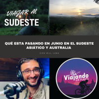 405. Qué esta pasando en Junio en el Sudeste Asiático y Australia