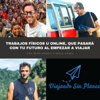 #123 Trabajos físicos u online, que pasara con tu futuro al empezar a viajar con Borja osaba y Iñigo de @comotraviajar - Episodio exclusivo para mecenas