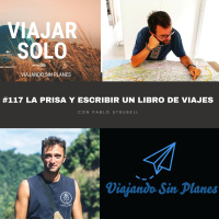 #117 La prisa y escribir un libro de viajes con Pablo Strubell de @ungranviaje - Episodio exclusivo para mecenas