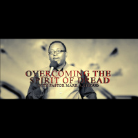 Overcoming the Spirit of Dread