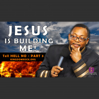 Jesus is Building Me (Tell Hell No! - Part 3)
