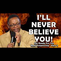 Ill Never Believe You! | Getting Ready for the Outpouring of the Spirt Part 2