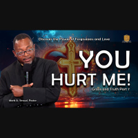 You Hurt Me! | Grace and Truth Part 7