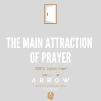 S2E2: The Main Attraction of Prayer Jesus, before time! 