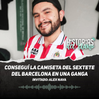 242. Conseguí la camiseta del sextete de Barcelona en una ganga, con Álex Nava