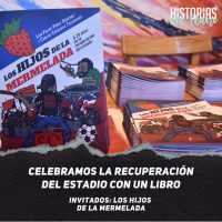 249. Celebramos la recuperación del estadio con un libro, con Los Hijos de la Mermelada