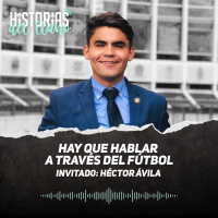 256. Hay que hablar a través del futbol, con Héctor Ávila