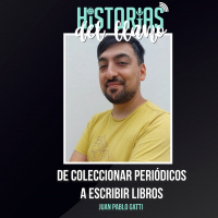 204. De coleccionar periódicos a escribir libros, con Juan Pablo Gatti