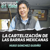 197. La cartelización de las barras mexicanas, con Hugo Sánchez Gudiño