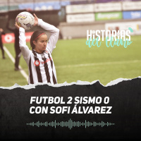 232. Futbol 2 - Sismo 0, con Sofi Álvarez