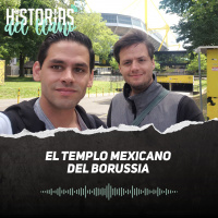 231. El templo mexicano del Borussia, con Kevin y Toto Münstermann