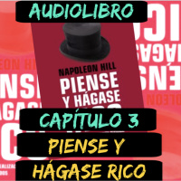 Cap.3(Audiolibro)¡Piense y Hágase Rico!