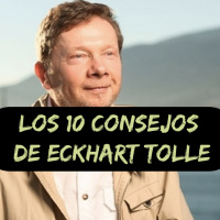 Los 10 Consejos de Eckhart Tolle