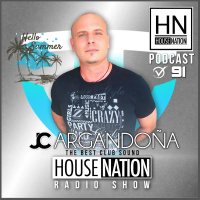 HOUSE NATION Radio Show by JC ARGANDOÑA Episode 91