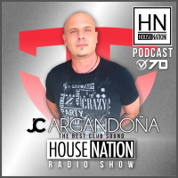 HOUSE NATION Radio Show by JC ARGANDOÑA Episode 70