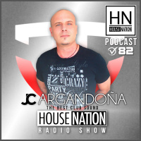 HOUSE NATION Radio Show Summer Edition by JC ARGANDOÑA Episode 82