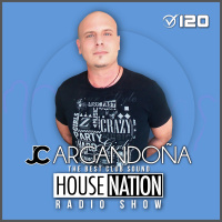HOUSE NATION Radio Show by JC ARGANDOÑA Episode 120