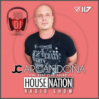 HOUSE NATION Radio Show by JC ARGANDOÑA Episode 117