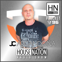 HOUSE NATION Radio Show by JC ARGANDOÑA Episode 96