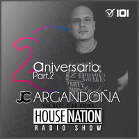 HOUSE NATION Radio Show by JC ARGANDOÑA Episode 101 Expecial 2Aniversario Part. 2