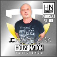 HOUSE NATION Radio Show Summer Edition by JC ARGANDOÑA Episode 81