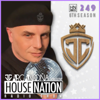 HOUSE NATION Radio Show by JC ARGANDOÑA Episode 249