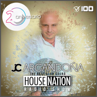 HOUSE NATION Radio Show by JC ARGANDOÑA Episode 100 Expecial 2Aniversario Part.