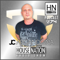 HOUSE NATION Radio Show Summer Edition by JC ARGANDOÑA Episode 74