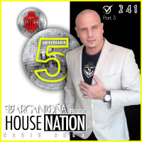 HOUSE NATION Radio Show by JC ARGANDOÑA Episode 241 5º Aniversay Part. 3