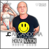 HOUSE NATION Radio Show by JC ARGANDOÑA Episode 135