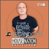 HOUSE NATION Radio Show by JC ARGANDOÑA Episode 116