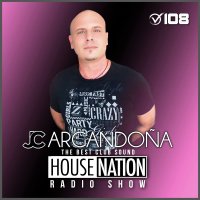 HOUSE NATION Radio Show by JC ARGANDOÑA Episode 108