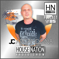 HOUSE NATION Radio Show Summer Edition by JC ARGANDOÑA Episode 85