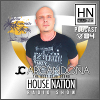 HOUSE NATION Radio Show Summer Edition by JC ARGANDOÑA Episode 84