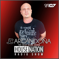 HOUSE NATION Radio Show by JC ARGANDOÑA Episode 107